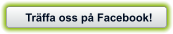 Tr�ffa oss p� Facebook!